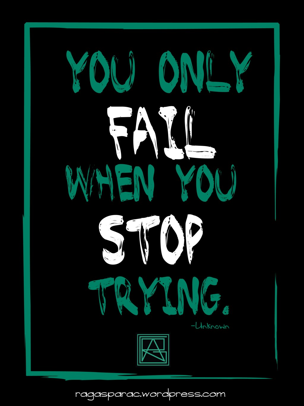You Only Fail When You Stop&nbsp;Trying